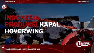 Indonesia Produksi Kapal Hoverwing U-News