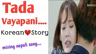 Tada Vayapani (Aakash ko Tara) ..Korean love story mixing nepali song!