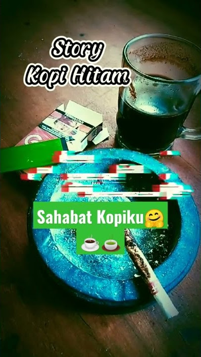 STORY KOPI HITAM WA#shorts #shortvidio #kopihitam #kopi #statuskopi #storykopi#kopistory#statuskopi