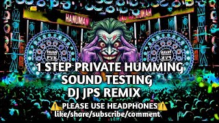 1 STEP PRIVATE HUMMING SOUND TESTING DJ JPS REMIX ll PLEASE USE HEADPHONES🎧🎧🎧 ll 