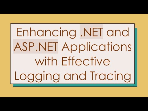 Enhancing .NET and ASP.NET Applications with Effective Logging and Tracing
