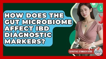 How Does The Gut Microbiome Affect IBD Diagnostic Markers? - Sensitive Stomach Guide
