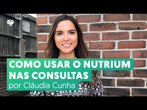 Como usar o Nutrium nas consultas, por Cláudia Cunha