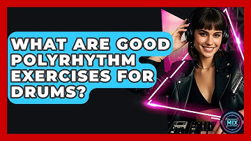What Are Good Polyrhythm Exercises For Drums? - Electronic Mix Masters