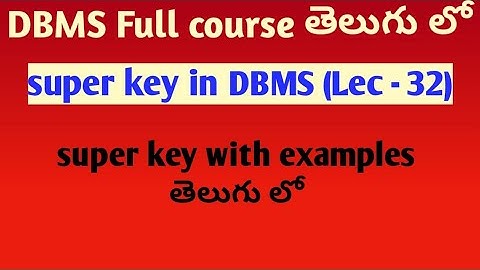 super key in DBMS | keys in DBMS | SRT Telugu Lectures | DBMS tutorials in Telugu
