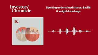 Spotting undervalued shares, Savills & weight-loss drugs: The Companies and Markets Show