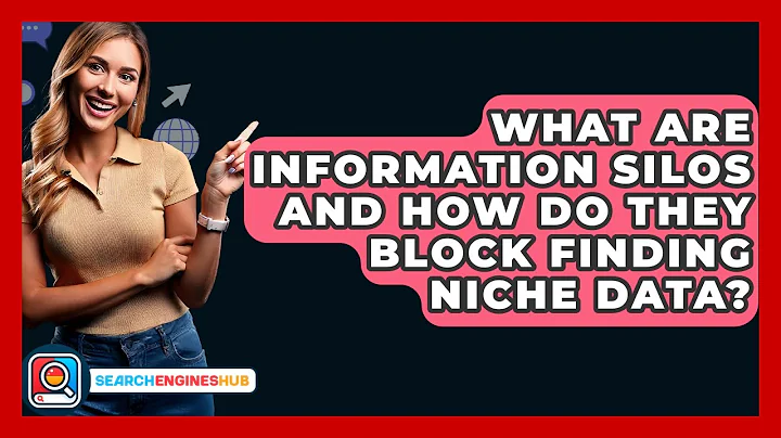 What Are Information Silos And How Do They Block Finding Niche Data? - SearchEnginesHub.com