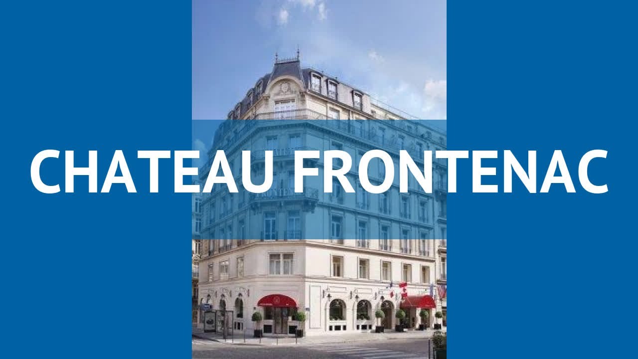 CHATEAU FRONTENAC 4* Франция Париж обзор – отель ЧАТЕУ ФРОНТЕНАК 4* Париж видео обзор