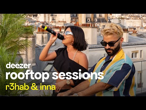 R3Hab X Inna - Rock My Body | Deezer Rooftop Sessions, Paris