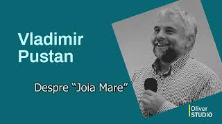 Vladimir Pustan - Despre Joia Mare