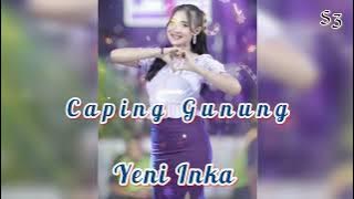 CAPING GUNUNG - Yeni Inka
