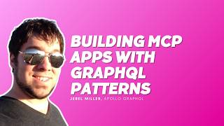 Building MCP Apps With GraphQL Patterns You Already Know - Jerel Miller, Apollo GraphQL