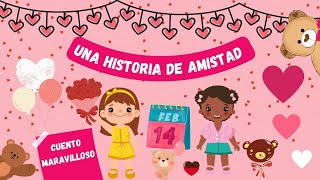 Cuentos infantiles - Día del amor y la amistad - Cuentos Maravillosos