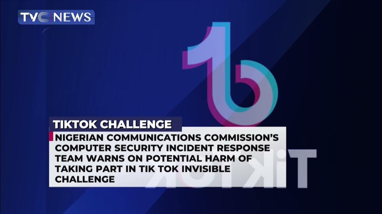 NCC CSIRT Warns On Potential Harm Of Taking Part In TikTok Invisible Challenge