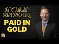 Giving gold a yield  how to earn interest on gold with monetary metals