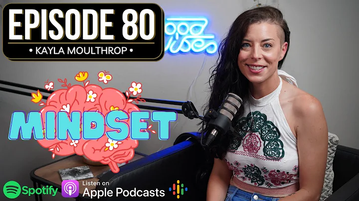 Kayla Moulthrop | Mindset | Episode 80