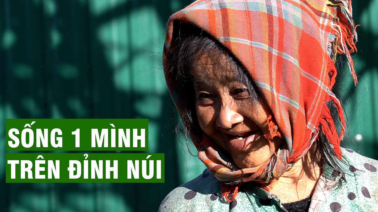 Viết Thành Đã Có Thể Yên Tâm Về Cụ Bà Sống Trên Đỉnh Núi | Người Đặc Biệt