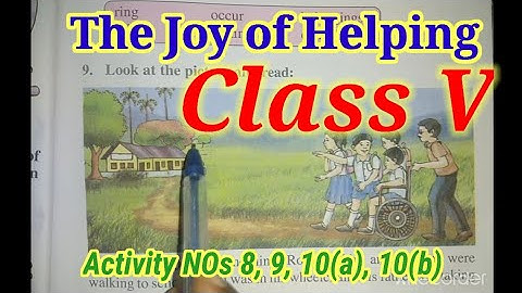 The Joy of Helping, class 5 English Lesson 2 SCERT questions answers Activities 8,9,10(a),10(b)