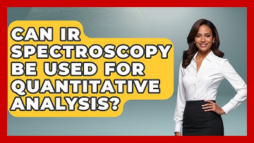 Can IR Spectroscopy Be Used For Quantitative Analysis? - Chemistry For Everyone