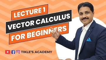 VECTOR CALCULUS FROM BASICS LECTURE 1 | VECTOR DIFFERENTIAL CALCULUS IN HINDI @TIKLESACADEMY