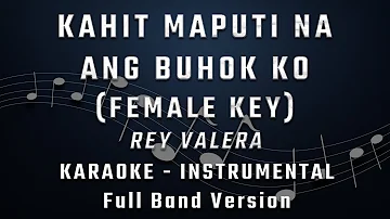 KAHIT MAPUTI NA ANG BUHOK KO - FEMALE KEY - KARAOKE - INSTRUMENTAL - REY VALERA