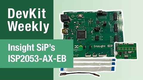 Dev Kit Weekly: Insight SiP ISP2053-AX Evaluation Board