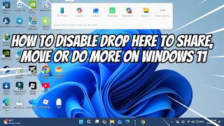 How to Disable Drop Here to Share, Move or Do More on Windows 11