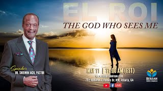Sabbath Worship at Atlanta Berean | May 11, 2024 | Dr. Sherwin Jack | El Roi: The God Who Sees Me