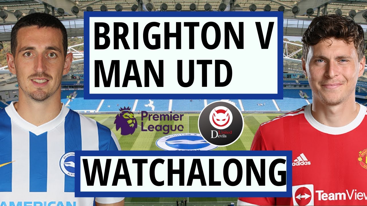 Man Utd v Brighton Watchalong Man Utd 0 4 Brighton YouTube