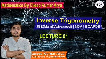 Class 12th Board (Board Level) | Inverse Trigonometry (L-01) | Dileep Kumar Arya