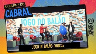 Jogo do Balão: Fantasia | A Culpa é Do Cabral no Comedy Central