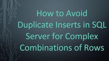 How to Avoid Duplicate Inserts in SQL Server for Complex Combinations of Rows