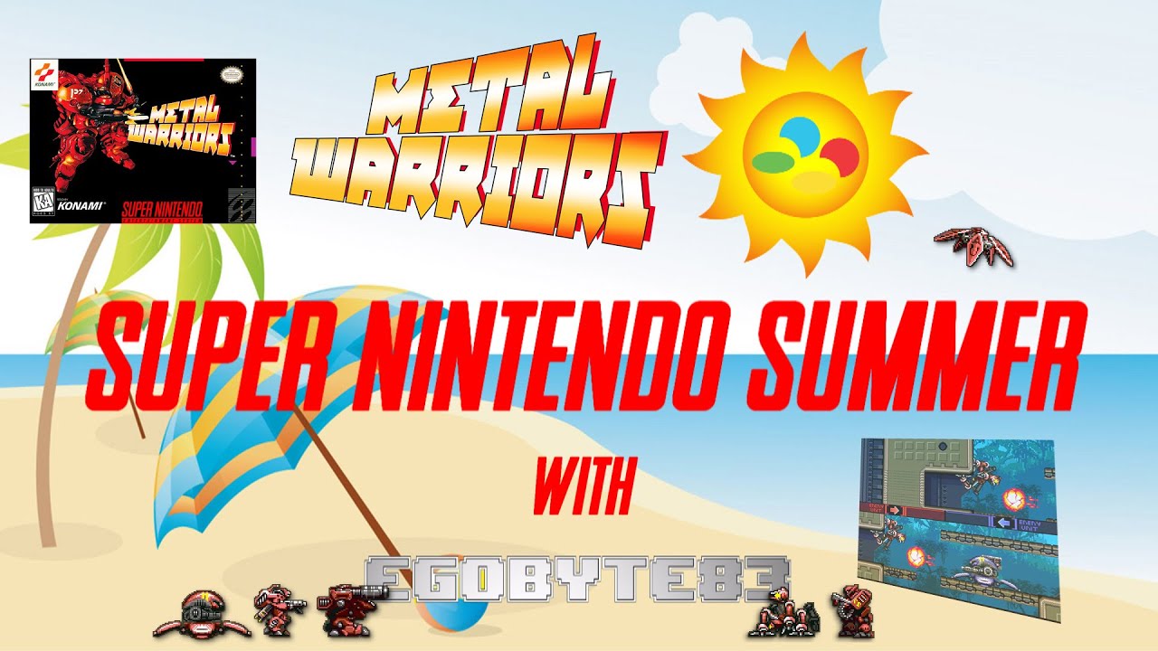 SUPER NINTENDO SUMMER - Metal Warriors - Part 3