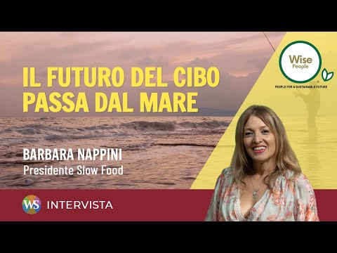 What is Blue Food and why does the future of food depend on the sea? Barbara Nappini of Slow Food...