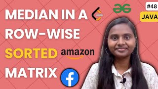 Median in a row-wise sorted Matrix | Arrays 💯 | GFG | JAVA | DSA 🔥