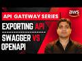 Exporting API from AWS API Gateway | Swagger vs OpenAPI 3 vs API Gateway Extensions vs Postman