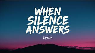 When Silence Answers Lyrics