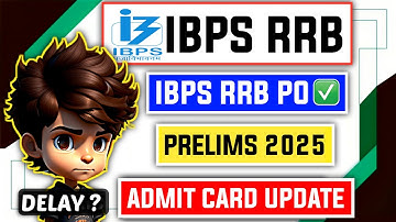 📢 About IBPS RRB PO Prelims 2025 Admit Card - Delay ? 😱