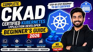 CKAD Certification 2026: Complete Kubernetes Application Developer Roadmap for Beginners