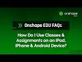 How Do I Use Classes & Assignments on an iPad, iPhone & Android Device? | Onshape EDU FAQs thumbnail