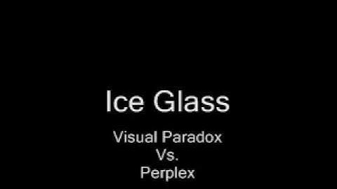 Ice Glass - Visual Paradox Vs. Perplex