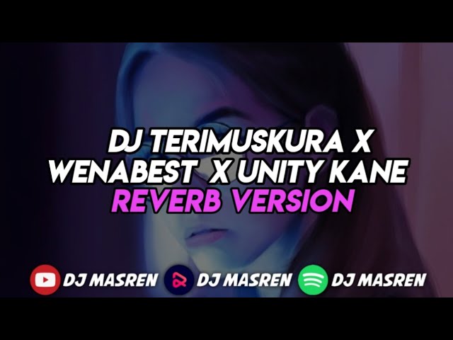 DJ TERIMUSKURA X WENABEST X UNITY MENGKANE (Reverb Version) class=