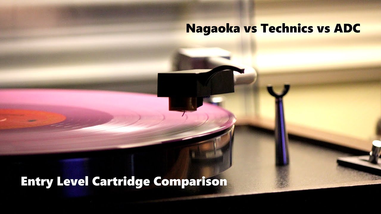 Entry Level Cartridge Comparison Nagaoka vs Technics vs ADC YouTube