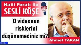 Ahmet Takan: O Nun Risklerini Düşünemediniz Mi?.. 11/03/26 Halil Ferah Ile Sesli Köşe