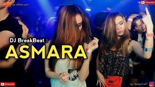 DJ ASMARA - BREAKBEAT REMIX FULL BASS