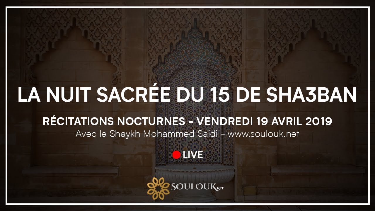 Nuit Sacrée Du 15 De Shaban Vendredi 19 Avril 2019 à 21h15