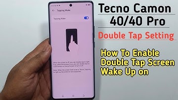 Tecno Camon 40 Pro double tap setting How to enable double tap screen wake up on Tecno Camon 40