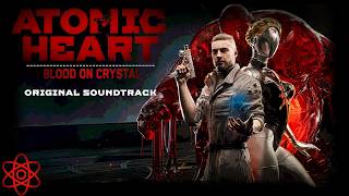 Atomic Heart | Blood on Crystal | Game Soundtrack | 116_Protocol Collapse | OST | 2026 | Vol.6 |