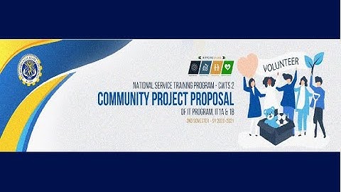 COMMUNITY PROJECT PROPOSAL PRESENTATION: NSTP 2 - CWTS Section IT 1B