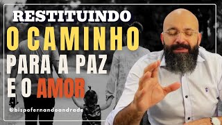 Restituindo a Vida Sentimental: O Caminho para a Paz e o Amor #12 | @BispoFernandoAndrade